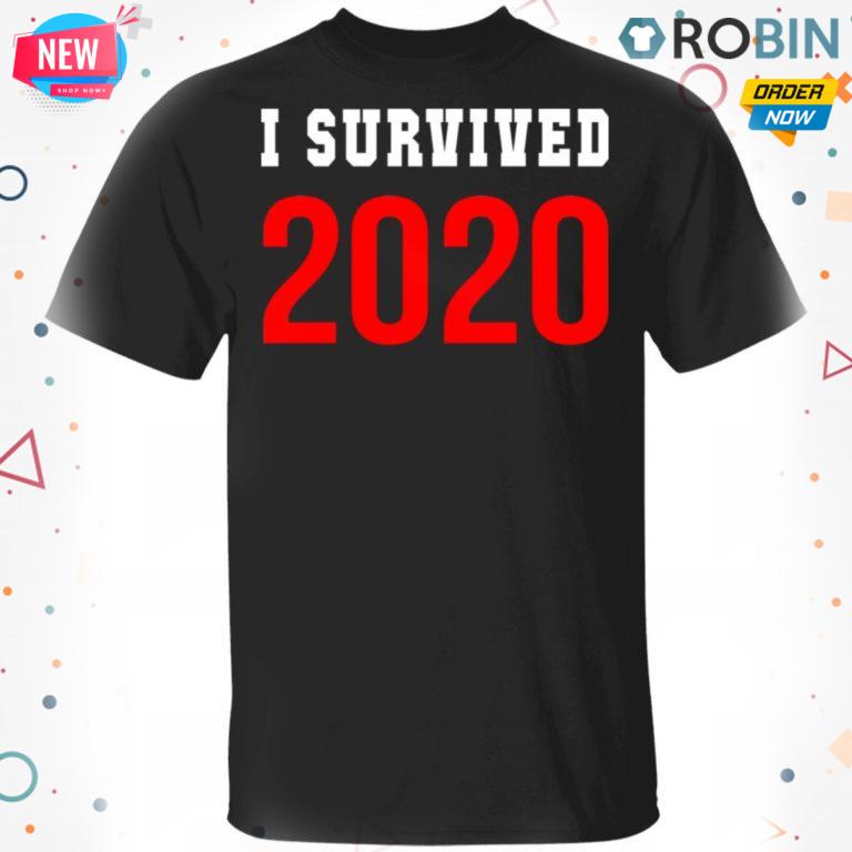 I Survived 2020 T shirt – Ls – Hoodie