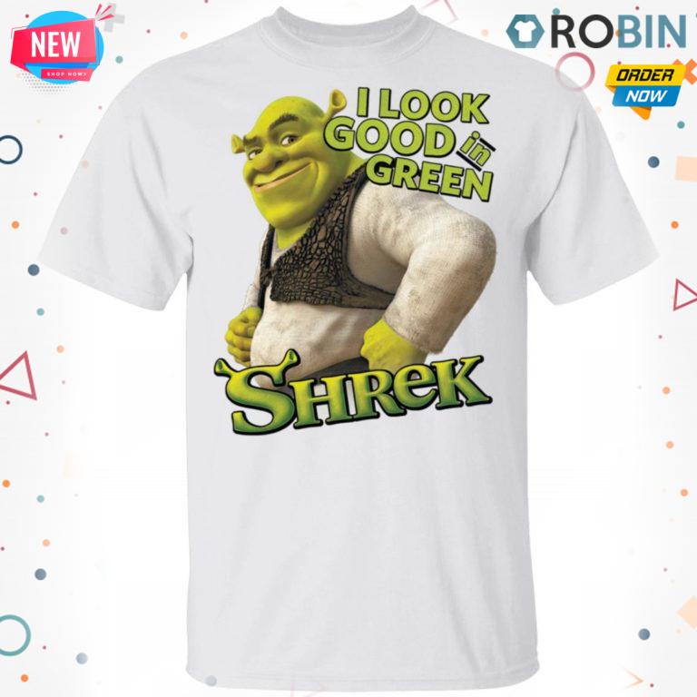 Shrek I Look Good In Green Shrek T Shirt – Hoodie – LS