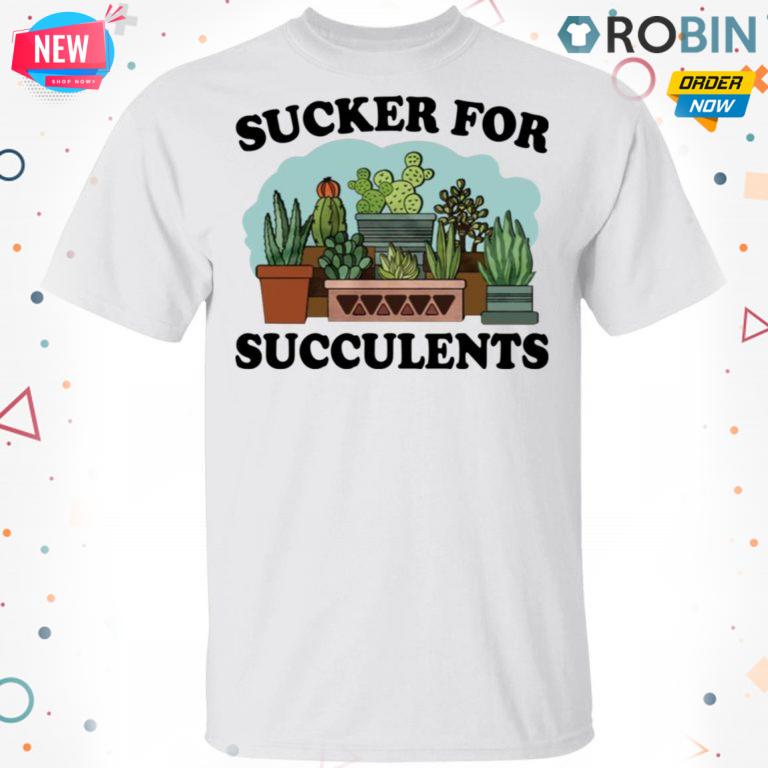 Sucker For Succulents T shirt – Ls – Hoodie