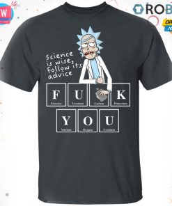 Rick Sanchez Science Is Wise Follow Its Advice Fuck You T Shirt – Hoodie – LS Rick Sanchez Science Is Wise Follow Its Advice Fuck You T Shirt – Hoodie – LS