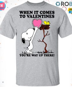 Snoopy And Woodstock When It Comes To Valentines You?re Way Up There Valentine?s Day T-shirt – Hoodie – Ls Snoopy And Woodstock When It Comes To Valentines You?re Way Up There Valentine?s Day T-shirt – Hoodie – Ls