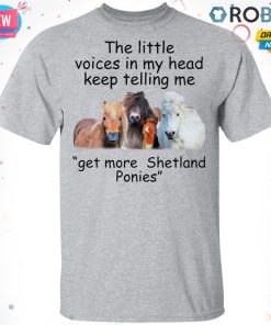 The Little Voices In My Head Keep Telling Me Get More Shetland Ponies Horses T-shirt – Hoodie – Ls The Little Voices In My Head Keep Telling Me Get More Shetland Ponies Horses T-shirt – Hoodie – Ls