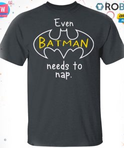 Even Batman Needs To Nap T-shirt – Hoodie – Ls, Long Sleeve, Hoodie