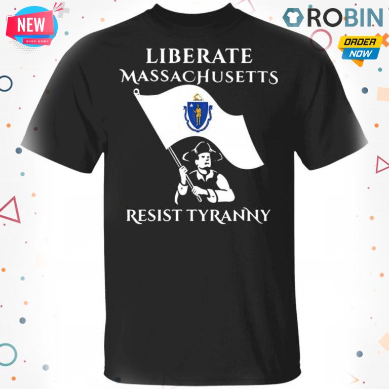 Liberate Massachusetts Resist Tyranny T-shirt – Hoodie – Ls