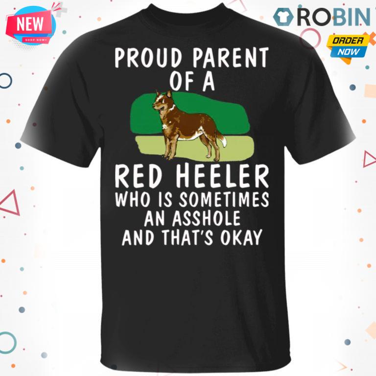 Proud Parent Of A Red Heeler Dog T-shirt – Hoodie – Ls