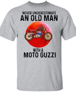 Never Underestimate An Old Man With A Moto Guzzi Shirt