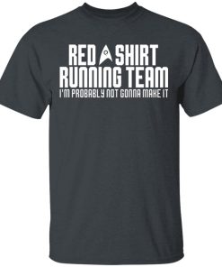 Red Shirt Running Team I’M Probably Not Gonna Make It Shirt