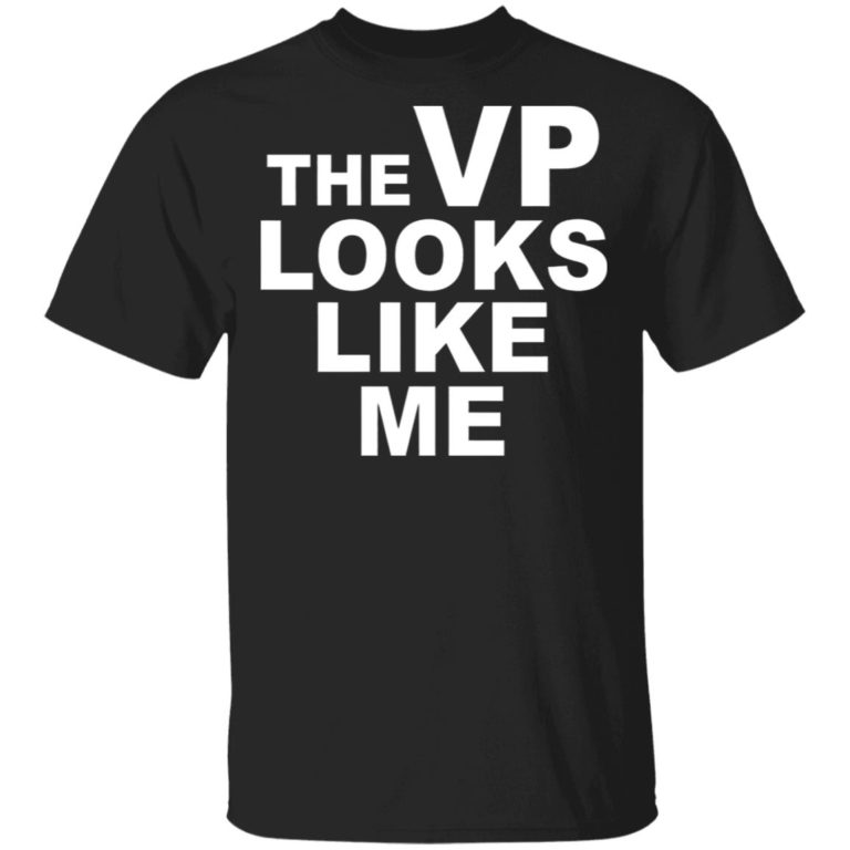 The Vp Looks Like Me Shirt