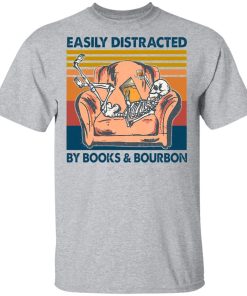 Vintage Skeleton Easily Distracted By Book And Bourbon 2021 Shirt Vintage Skeleton Easily Distracted By Book And Bourbon 2021 Shirt
