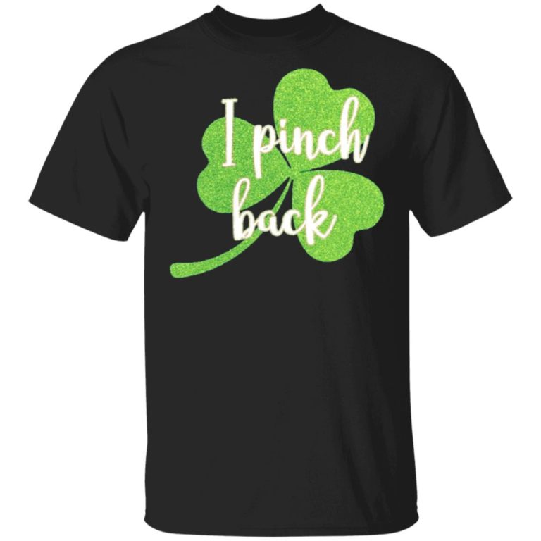I Pinch Back Shamrock St Patricks Day SweatT-Shirt, Hoodie
