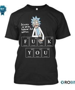Rick And Morty Science Is Wise Fuck You T Shirt