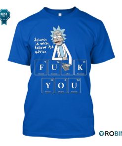 Rick And Morty Science Is Wise Fuck You T Shirt