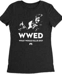 What Would Ellis Do – Funny Die Hard T-Shirt