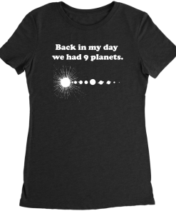 Back in My Day We Had 9 Planets T-Shirt