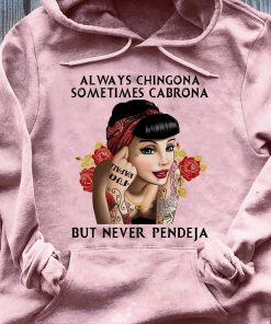 Always Chingona But Never Pendeja