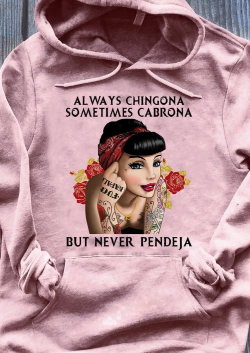 Always Chingona But Never Pendeja T Shirt Hoodie Robinplacefabrics Always Chingona But Never Pendeja T Shirt Hoodie Robinplacefabrics