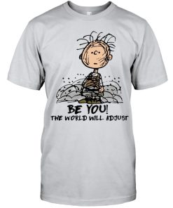 Charlie Brown Be You The World Will Adjust T Shirt