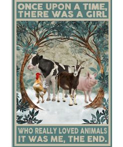 Once Upon A Time There Was A Girl Who Really Loved Animals It Was Me The End Poster & Canvas
