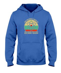 The Universe Neutrons Protons Electrons Morons t-shirt, hoodie