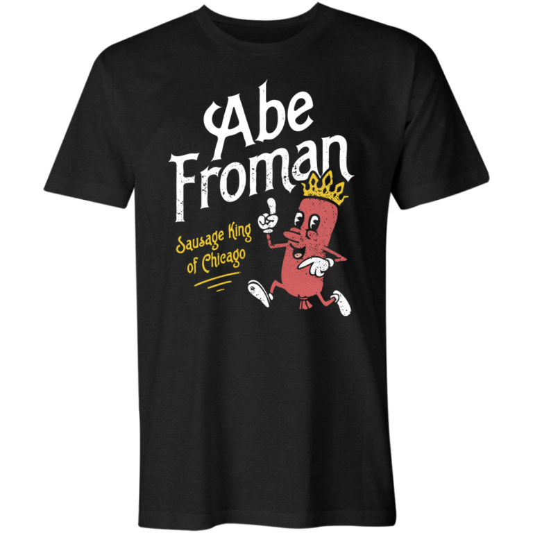 Abe Froman – Sausage King of Chicago T-Shirt