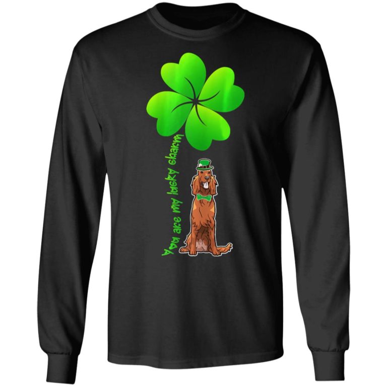 Golden Retriever You Are My Lucky Charm Clover Patrick Shirt ( T-shirt, Ls, Hoodie)