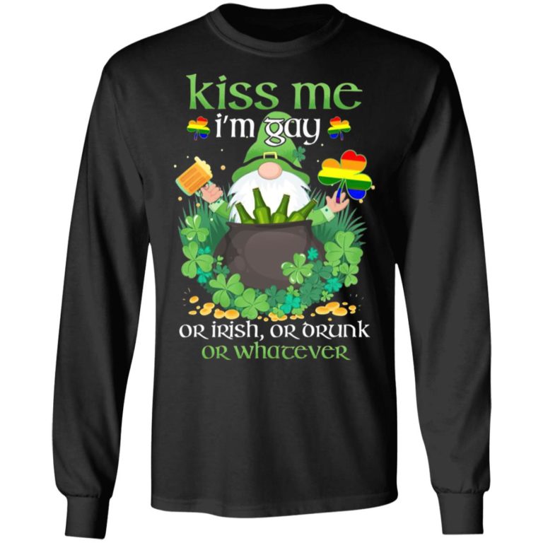 St Patrick’s Day Kiss Me I’m Gay Shirt ( T-shirt, Ls, Hoodie)