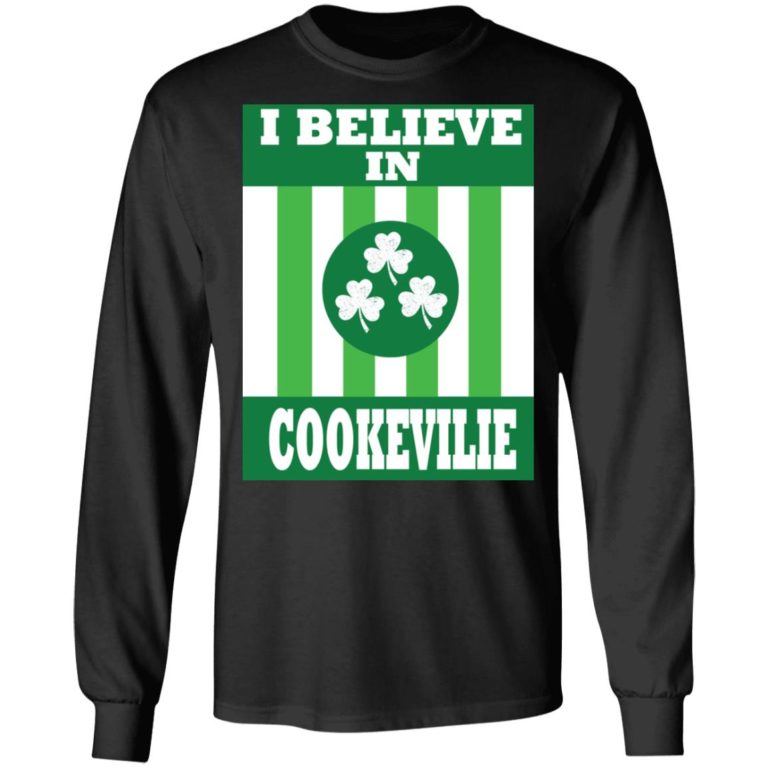 I Believe In Cookeville St Patricks Day Shirt ( T-shirt, Ls, Hoodie)