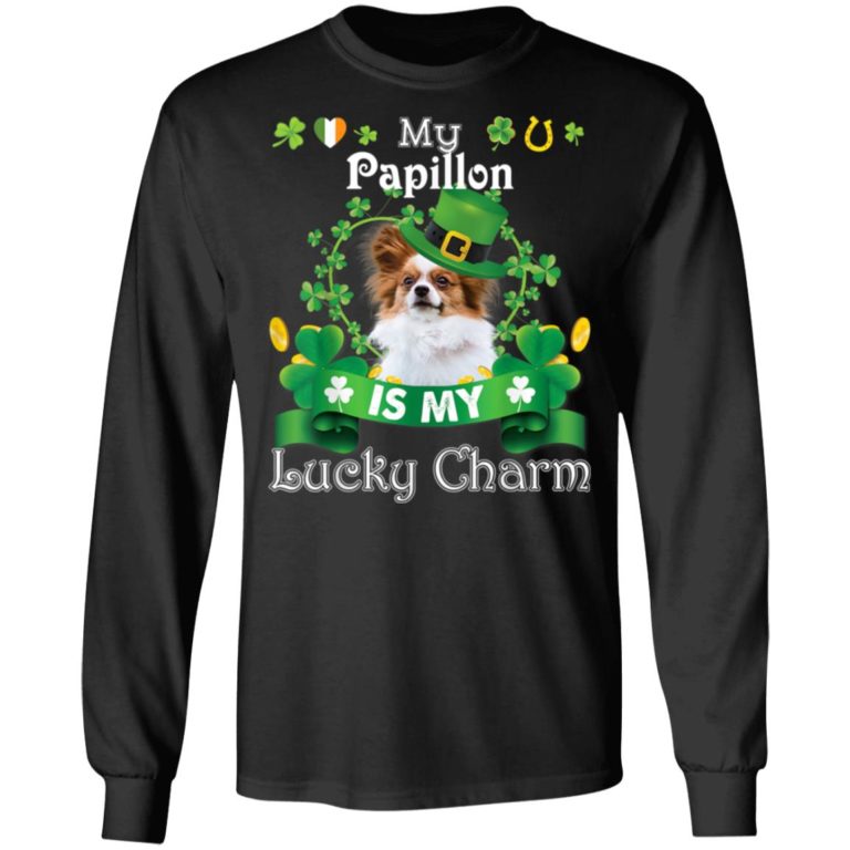 My Papillon Dog Is Lucky Charm Leprechaun St Patrick Day Shirt ( T-shirt, Ls, Hoodie)