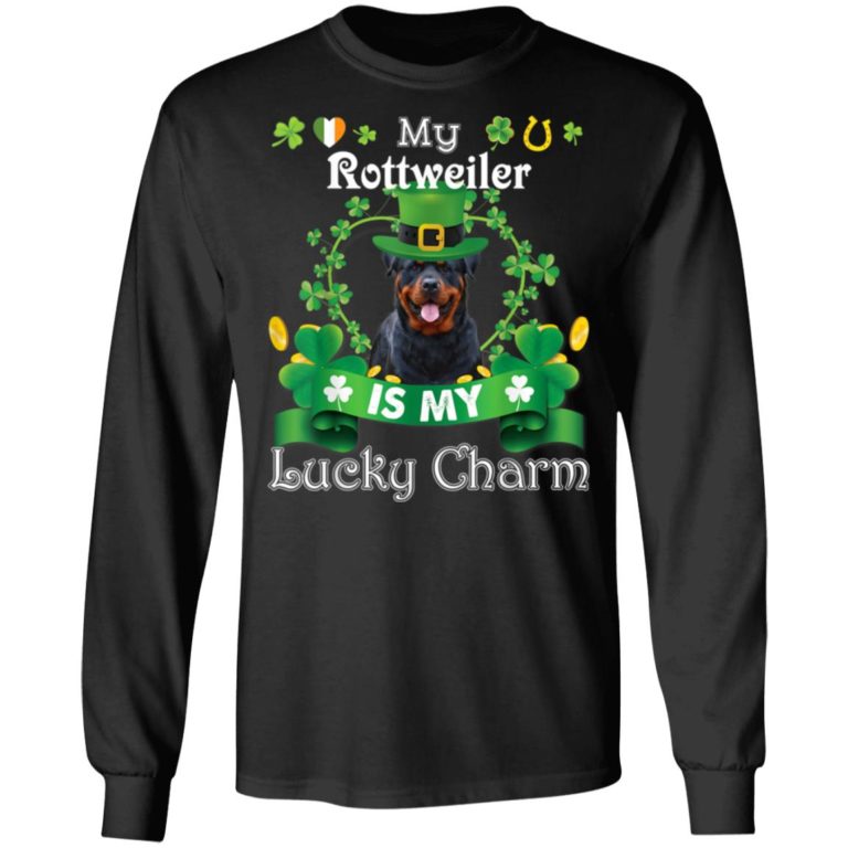My Rottweiler Dog Is Lucky Charm Leprechaun St Patrick Day Shirt ( T-shirt, Ls, Hoodie)