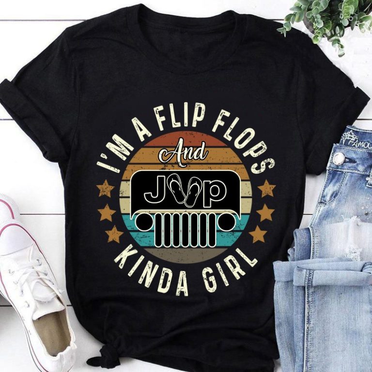 I’m A Flip Flops And Jeep Kinda Girl Shirt