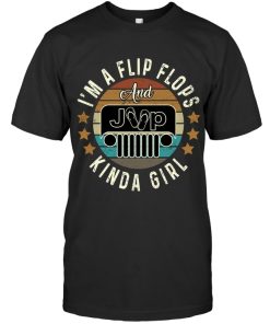 I’m A Flip Flops And Jeep Kinda Girl Shirt I’m A Flip Flops And Jeep Kinda Girl Shirt
