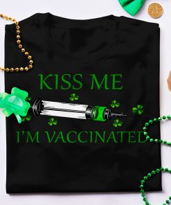 Patricks Day Kiss Me I'm Vaccinated