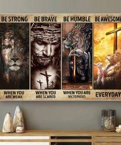 be-strong-be-brave-be-humble-be-awesome-poster