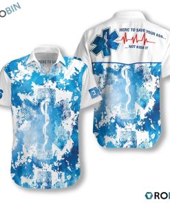 Ems Here To Save Your Ass Not Kiss It Paramedic Hawaiian Shirt