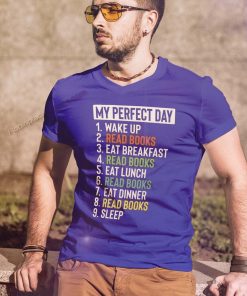 my perfect day wake up read books t shirt