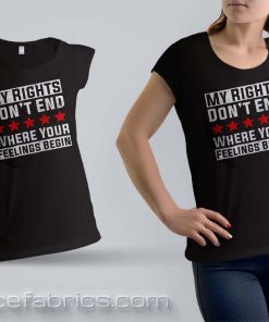 my-rights-don't-end-where-your-feelings-begin-t-shirt