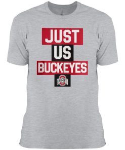 Just Us Ohio State Buckeyes Shirt