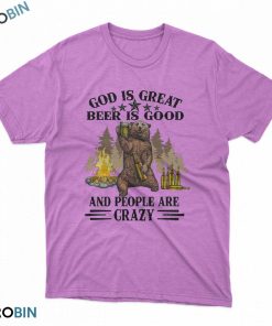 Bear camping God is great, Beer is good t shirt Bear camping God is great, Beer is good t shirt
