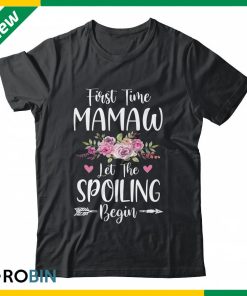 First Time Mamaw Let The Spoiling Begin Shirt (T-shirt, Hoodie, Tank Top)