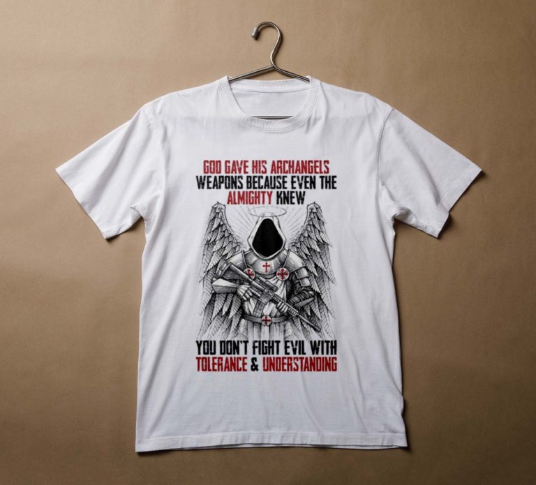 God gave us his archangels weapons t shirt