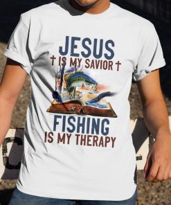 Jesus Is My Savivor Fishing Is My Therapy T Shirt