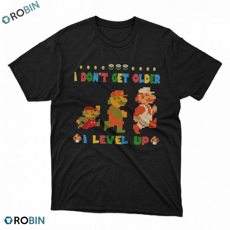 Super Mario – I don’t get older I level up t shirt