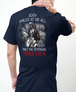Death Smiles At Us All Only The Veterans Smile Back T Shirt Death Smiles At Us All Only The Veterans Smile Back T Shirt