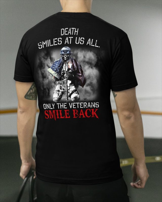 Death Smiles At Us All Only The Veterans Smile Back T Shirt