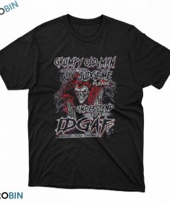 Grumpy old man – Judge me understand that IDGAF t shirt