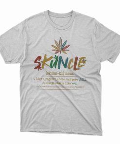 Weed Skuncle Definition T shirt