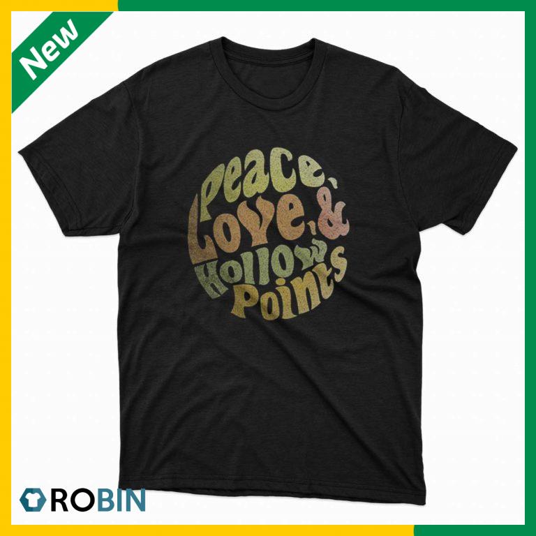 Peace Love & Hollow Points T Shirt