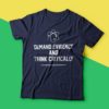 Demand Evidence And Think Critically T Shirt
