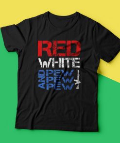 Gun Red White And Pew Pew T-shirt