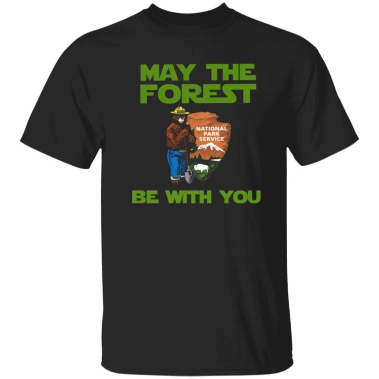 May the forest national park service be with you t-shirt